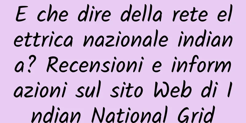 E che dire della rete elettrica nazionale indiana? Recensioni e informazioni sul sito Web di Indian National Grid