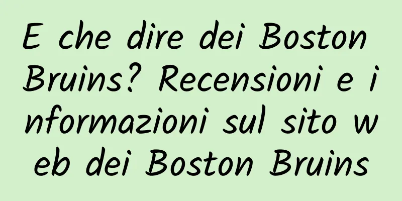 E che dire dei Boston Bruins? Recensioni e informazioni sul sito web dei Boston Bruins