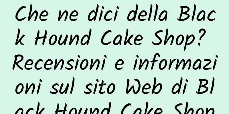 Che ne dici della Black Hound Cake Shop? Recensioni e informazioni sul sito Web di Black Hound Cake Shop