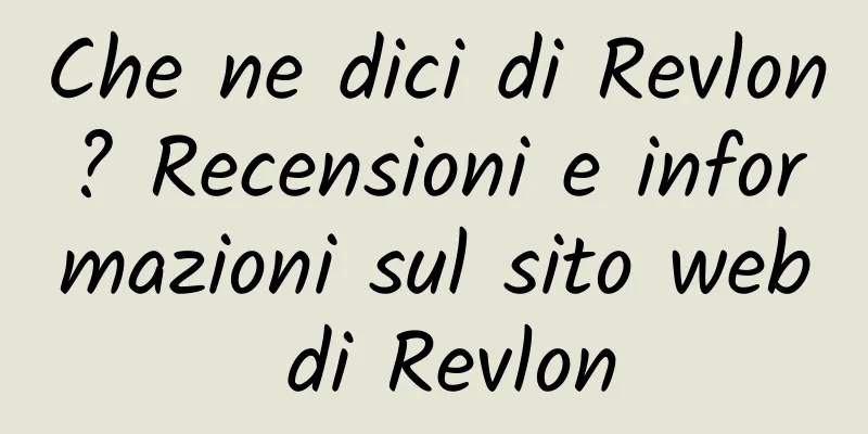 Che ne dici di Revlon? Recensioni e informazioni sul sito web di Revlon