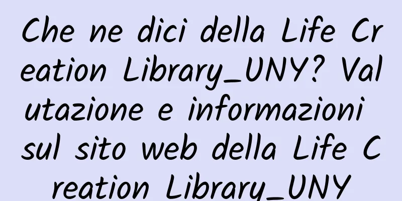 Che ne dici della Life Creation Library_UNY? Valutazione e informazioni sul sito web della Life Creation Library_UNY