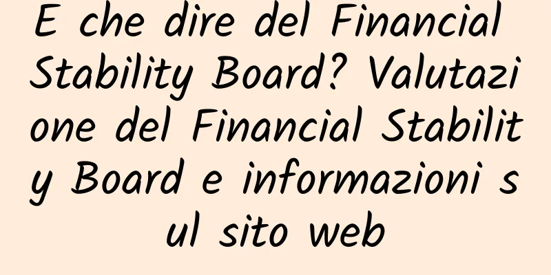 E che dire del Financial Stability Board? Valutazione del Financial Stability Board e informazioni sul sito web