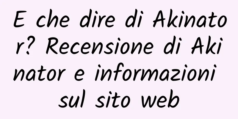 E che dire di Akinator? Recensione di Akinator e informazioni sul sito web