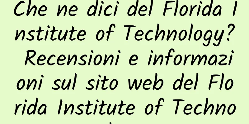 Che ne dici del Florida Institute of Technology? Recensioni e informazioni sul sito web del Florida Institute of Technology