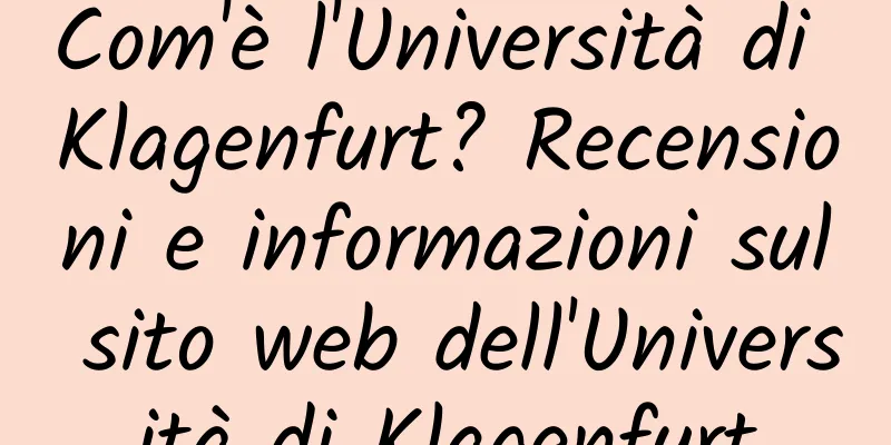 Com'è l'Università di Klagenfurt? Recensioni e informazioni sul sito web dell'Università di Klagenfurt