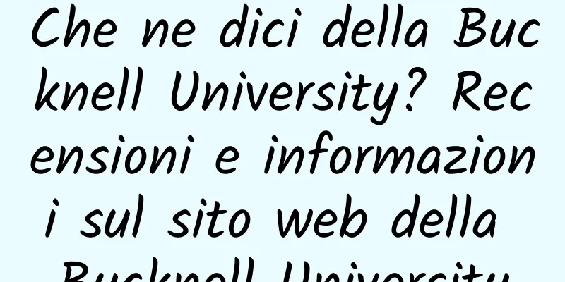 Che ne dici della Bucknell University? Recensioni e informazioni sul sito web della Bucknell University