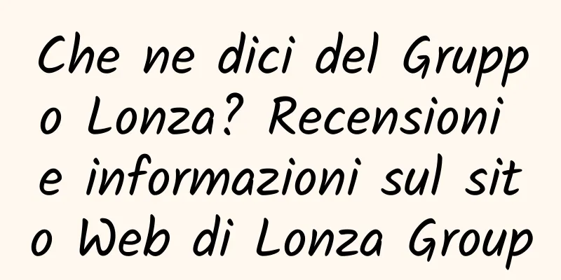 Che ne dici del Gruppo Lonza? Recensioni e informazioni sul sito Web di Lonza Group