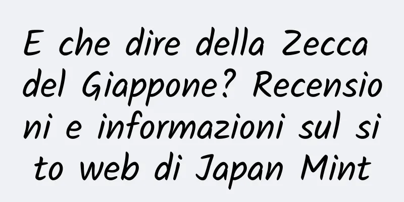E che dire della Zecca del Giappone? Recensioni e informazioni sul sito web di Japan Mint