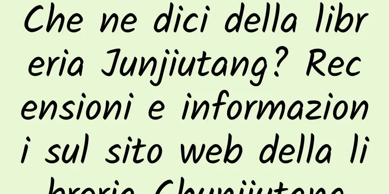 Che ne dici della libreria Junjiutang? Recensioni e informazioni sul sito web della libreria Chunjiutang
