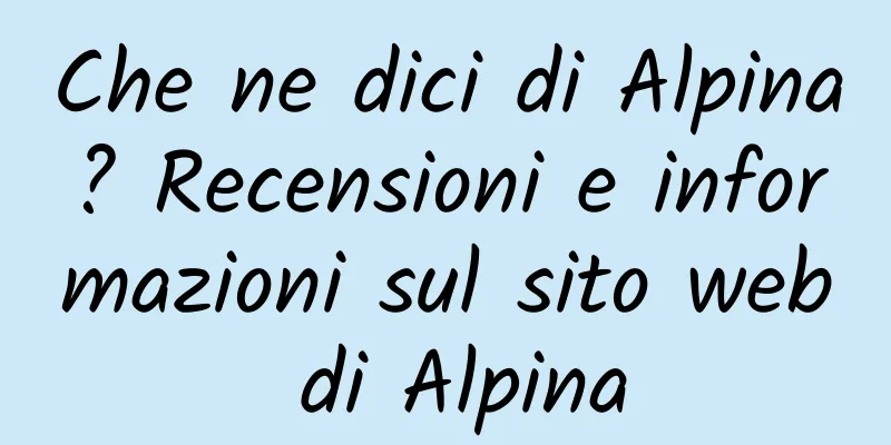 Che ne dici di Alpina? Recensioni e informazioni sul sito web di Alpina