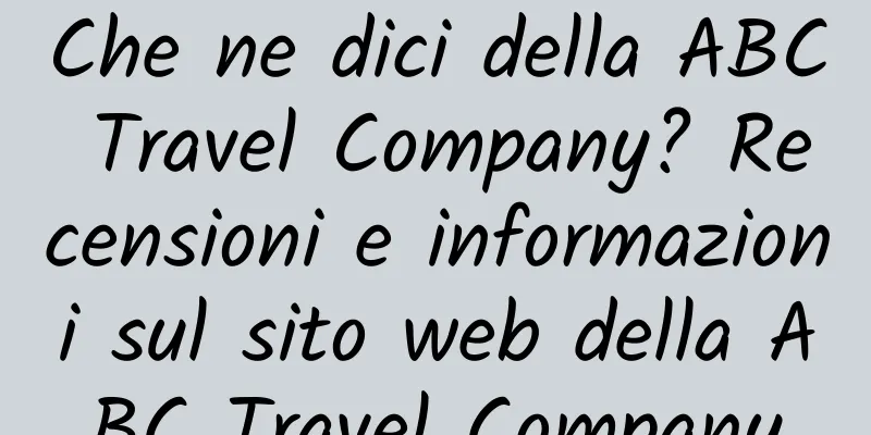 Che ne dici della ABC Travel Company? Recensioni e informazioni sul sito web della ABC Travel Company