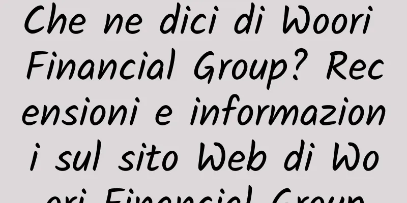 Che ne dici di Woori Financial Group? Recensioni e informazioni sul sito Web di Woori Financial Group