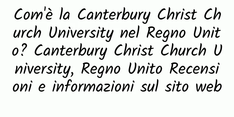 Com'è la Canterbury Christ Church University nel Regno Unito? Canterbury Christ Church University, Regno Unito Recensioni e informazioni sul sito web