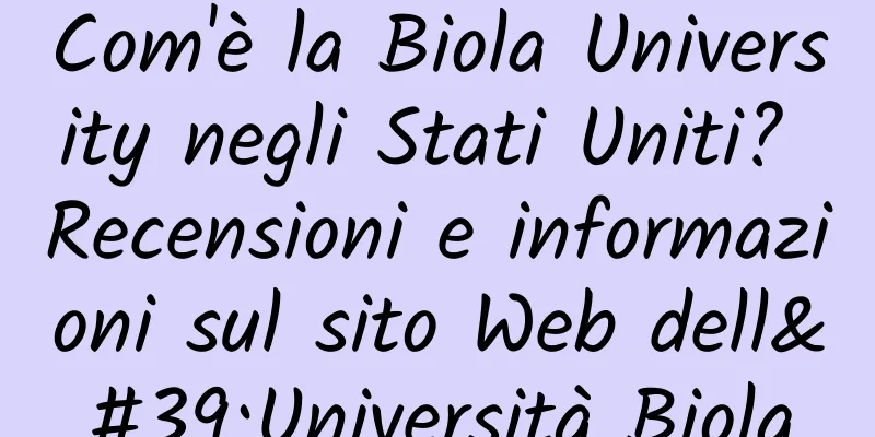 Com'è la Biola University negli Stati Uniti? Recensioni e informazioni sul sito Web dell'Università Biola