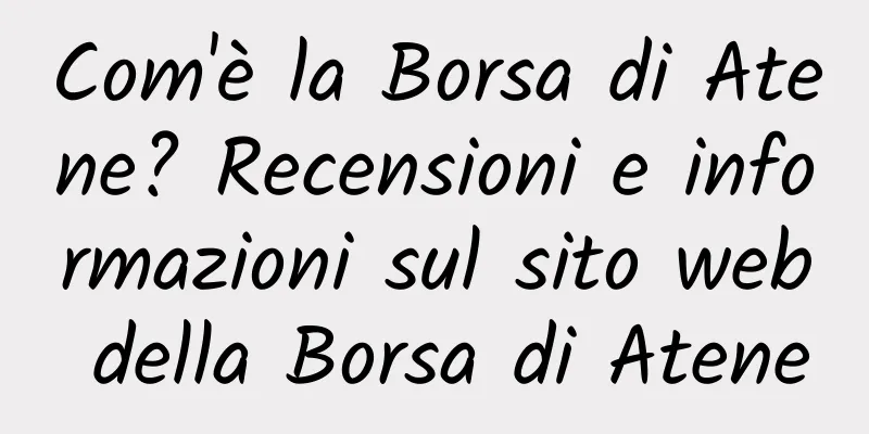 Com'è la Borsa di Atene? Recensioni e informazioni sul sito web della Borsa di Atene