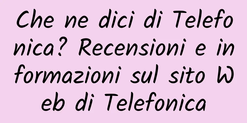 Che ne dici di Telefonica? Recensioni e informazioni sul sito Web di Telefonica