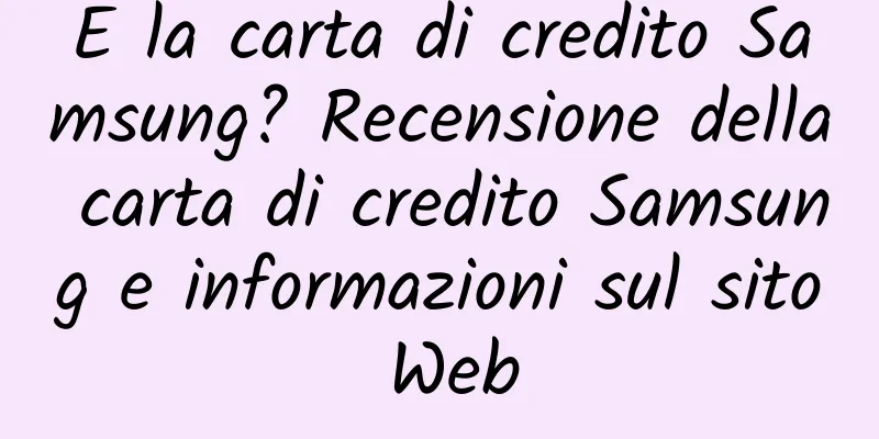 E la carta di credito Samsung? Recensione della carta di credito Samsung e informazioni sul sito Web