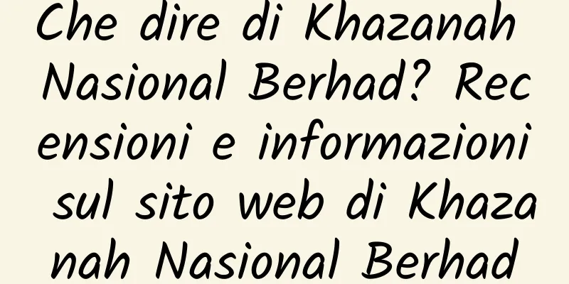 Che dire di Khazanah Nasional Berhad? Recensioni e informazioni sul sito web di Khazanah Nasional Berhad