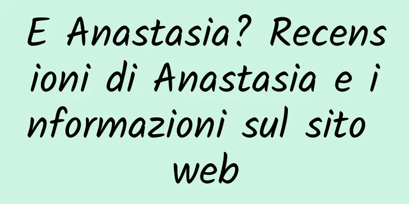E Anastasia? Recensioni di Anastasia e informazioni sul sito web