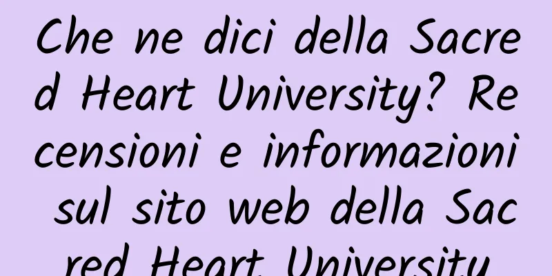 Che ne dici della Sacred Heart University? Recensioni e informazioni sul sito web della Sacred Heart University
