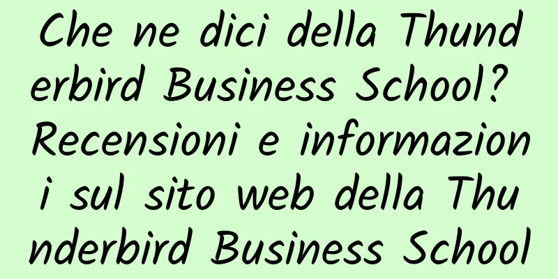 Che ne dici della Thunderbird Business School? Recensioni e informazioni sul sito web della Thunderbird Business School