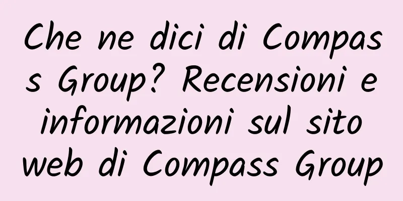 Che ne dici di Compass Group? Recensioni e informazioni sul sito web di Compass Group