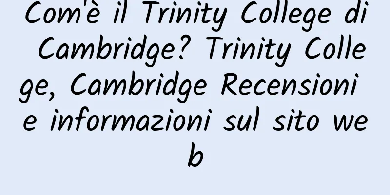 Com'è il Trinity College di Cambridge? Trinity College, Cambridge Recensioni e informazioni sul sito web