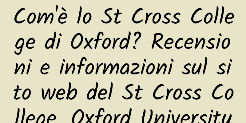 Com'è lo St Cross College di Oxford? Recensioni e informazioni sul sito web del St Cross College, Oxford University
