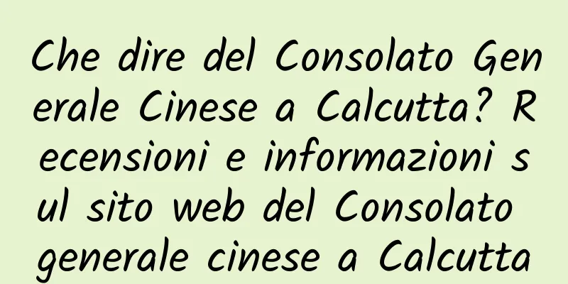 Che dire del Consolato Generale Cinese a Calcutta? Recensioni e informazioni sul sito web del Consolato generale cinese a Calcutta