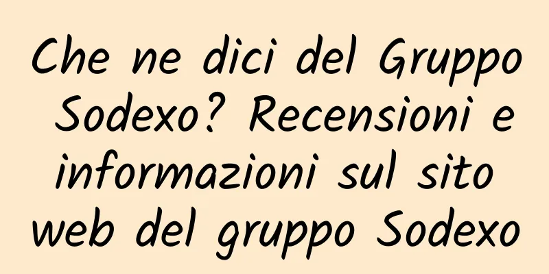 Che ne dici del Gruppo Sodexo? Recensioni e informazioni sul sito web del gruppo Sodexo