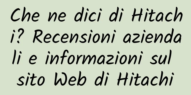 Che ne dici di Hitachi? Recensioni aziendali e informazioni sul sito Web di Hitachi