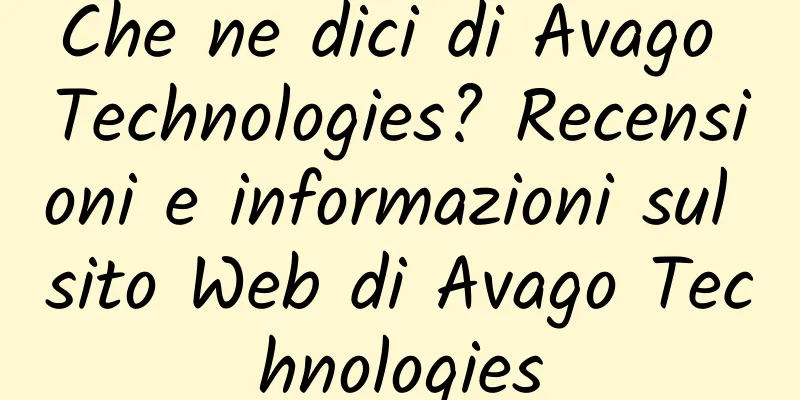 Che ne dici di Avago Technologies? Recensioni e informazioni sul sito Web di Avago Technologies