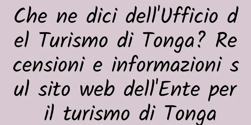 Che ne dici dell'Ufficio del Turismo di Tonga? Recensioni e informazioni sul sito web dell'Ente per il turismo di Tonga