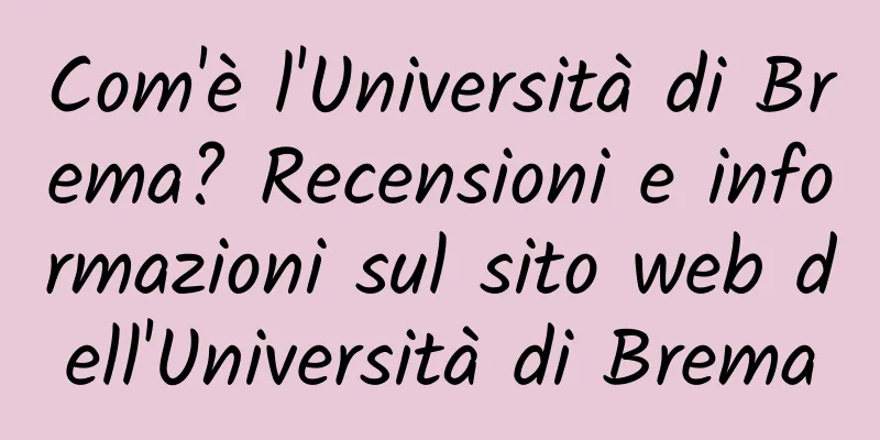 Com'è l'Università di Brema? Recensioni e informazioni sul sito web dell'Università di Brema