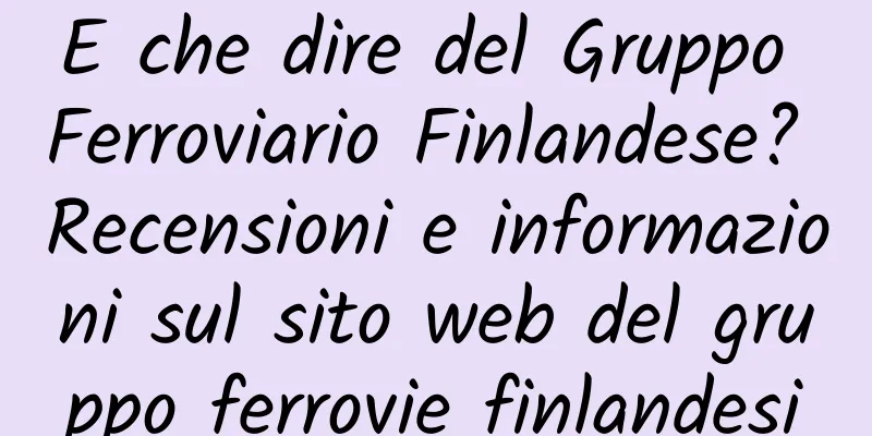 E che dire del Gruppo Ferroviario Finlandese? Recensioni e informazioni sul sito web del gruppo ferrovie finlandesi