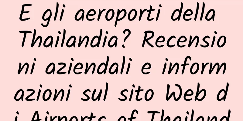 E gli aeroporti della Thailandia? Recensioni aziendali e informazioni sul sito Web di Airports of Thailand