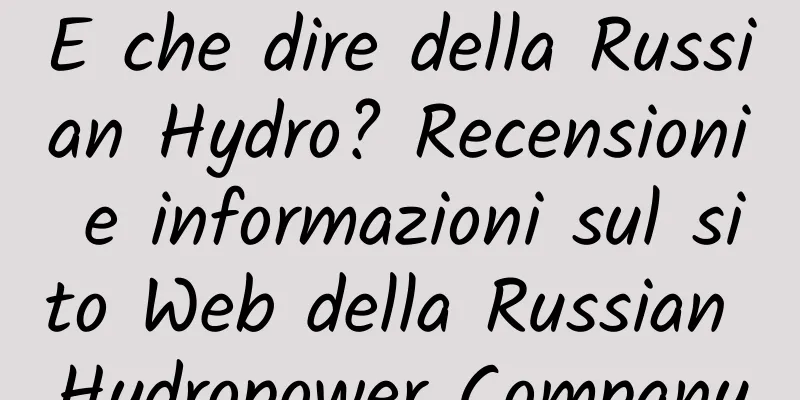 E che dire della Russian Hydro? Recensioni e informazioni sul sito Web della Russian Hydropower Company