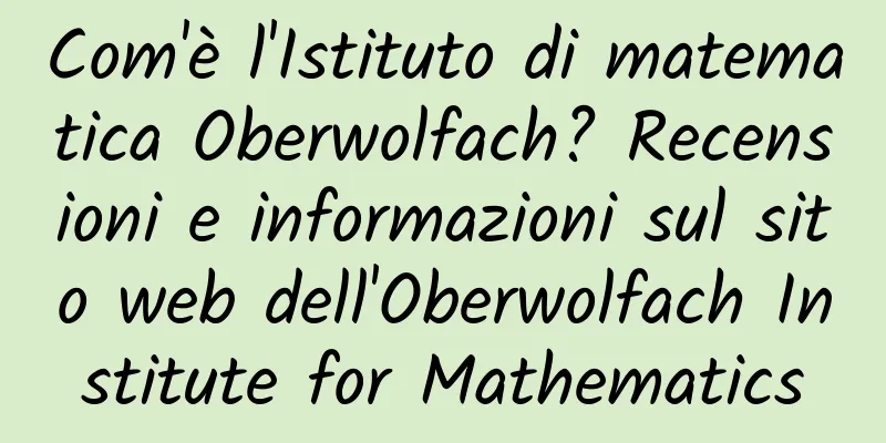 Com'è l'Istituto di matematica Oberwolfach? Recensioni e informazioni sul sito web dell'Oberwolfach Institute for Mathematics