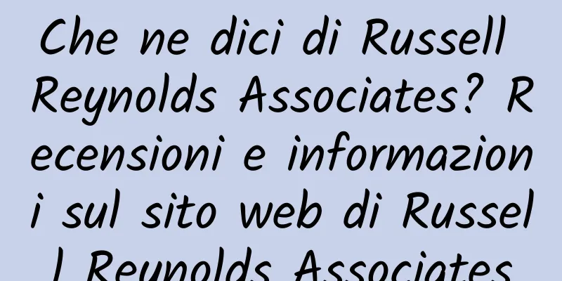Che ne dici di Russell Reynolds Associates? Recensioni e informazioni sul sito web di Russell Reynolds Associates