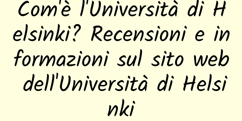 Com'è l'Università di Helsinki? Recensioni e informazioni sul sito web dell'Università di Helsinki
