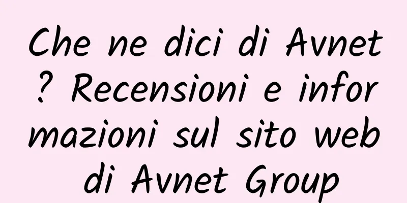 Che ne dici di Avnet? Recensioni e informazioni sul sito web di Avnet Group