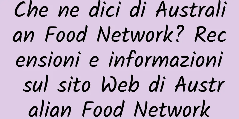 Che ne dici di Australian Food Network? Recensioni e informazioni sul sito Web di Australian Food Network
