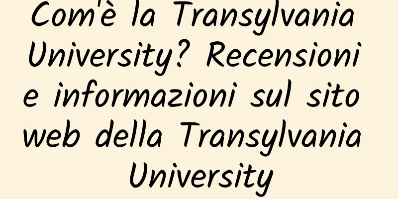 Com'è la Transylvania University? Recensioni e informazioni sul sito web della Transylvania University