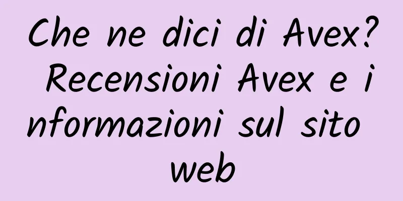 Che ne dici di Avex? Recensioni Avex e informazioni sul sito web