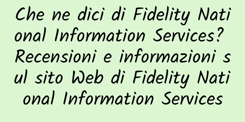 Che ne dici di Fidelity National Information Services? Recensioni e informazioni sul sito Web di Fidelity National Information Services