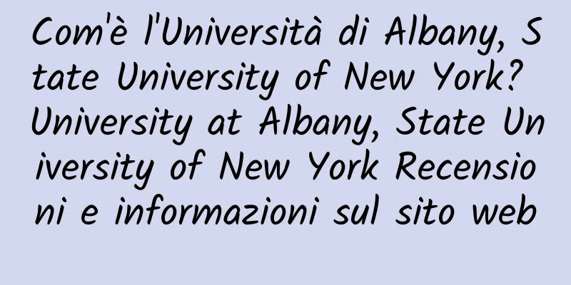 Com'è l'Università di Albany, State University of New York? University at Albany, State University of New York Recensioni e informazioni sul sito web