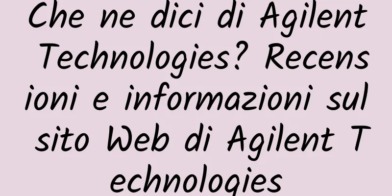 Che ne dici di Agilent Technologies? Recensioni e informazioni sul sito Web di Agilent Technologies