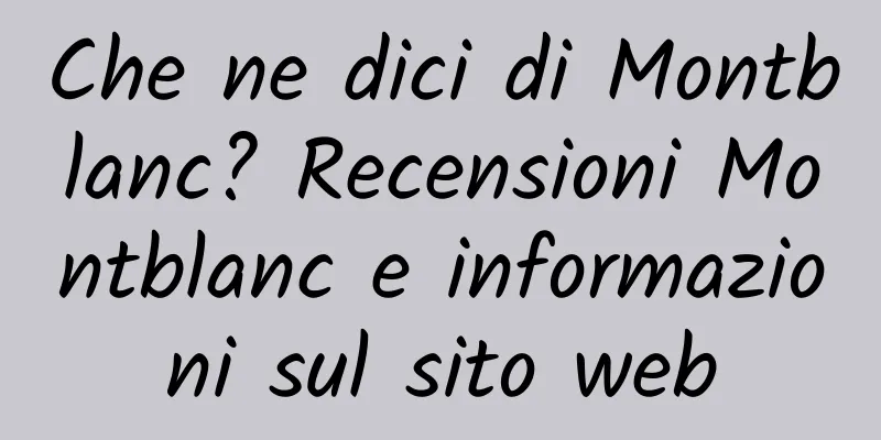 Che ne dici di Montblanc? Recensioni Montblanc e informazioni sul sito web
