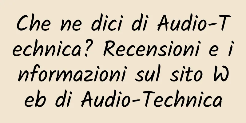 Che ne dici di Audio-Technica? Recensioni e informazioni sul sito Web di Audio-Technica