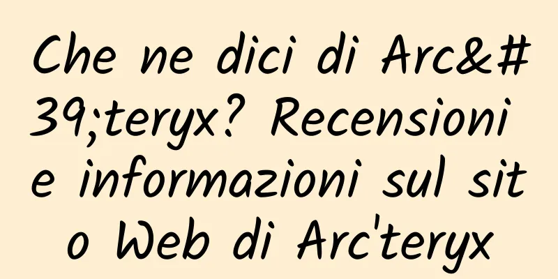 Che ne dici di Arc'teryx? Recensioni e informazioni sul sito Web di Arc'teryx
